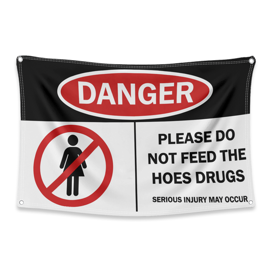 DANGER Please Do Not Feed The Hoes Drugs Flag