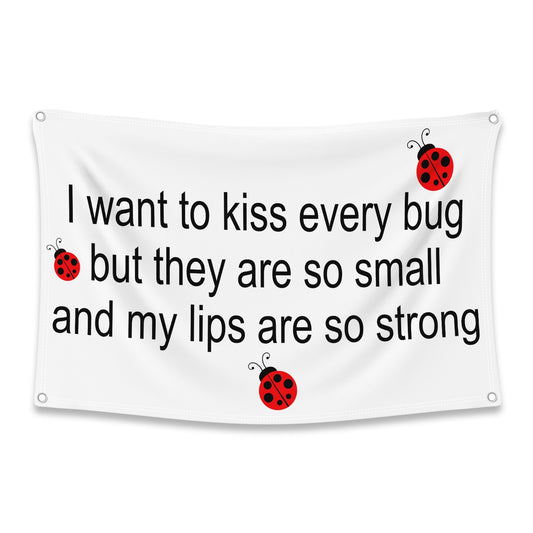 I Want To Kiss Every Bug Flag