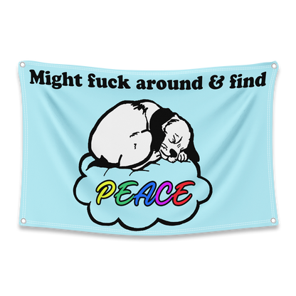 Might Fuck Around and Find Peace Flag